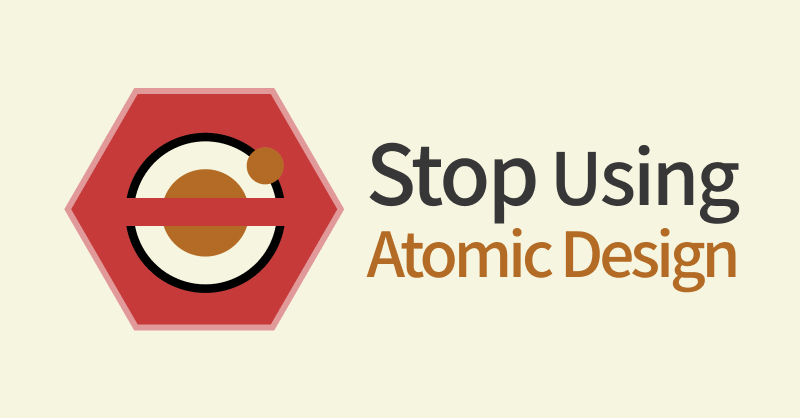 stop-using-atomic-design
